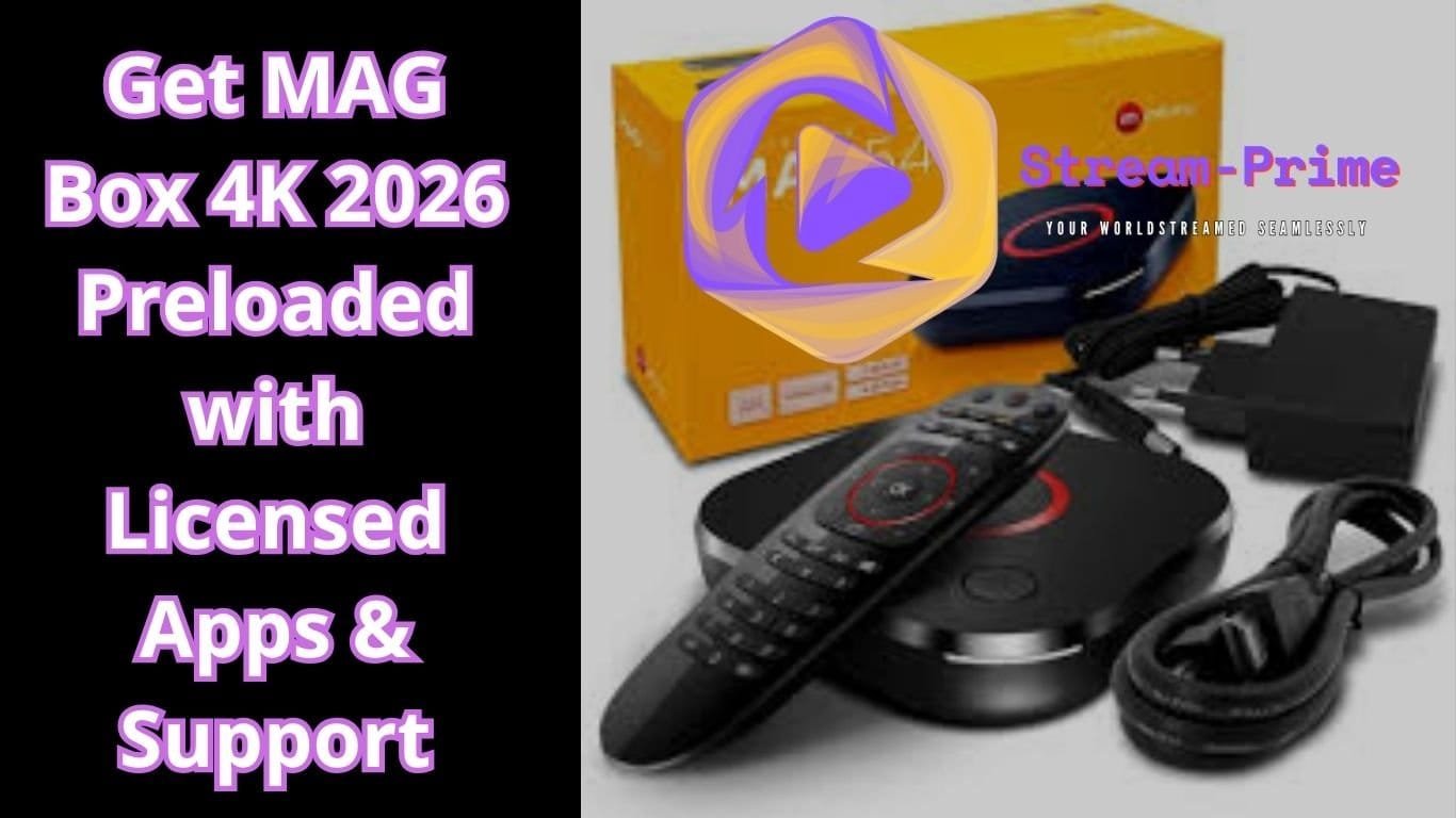 Get MAG Box 4K 2026 — Preloaded with Licensed Apps & Support