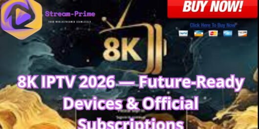 8K IPTV 2026 — Future-Ready Devices & Official Subscriptions