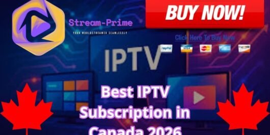 Best IPTV Subscription in Canada 2026