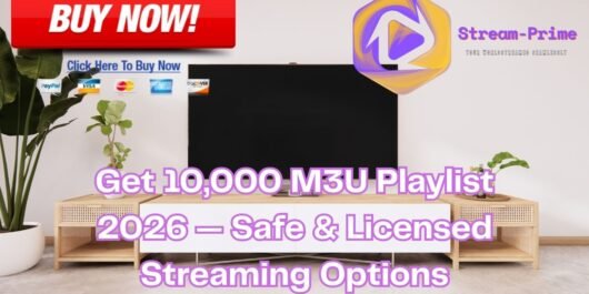 Get 10,000 M3U Playlist 2026 — Safe & Licensed Streaming Options