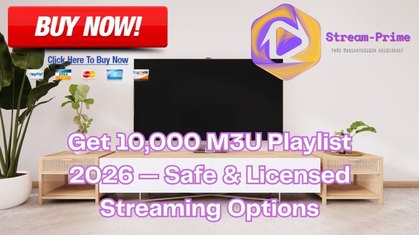 Get 10,000 M3U Playlist 2026 — Safe & Licensed Streaming Options