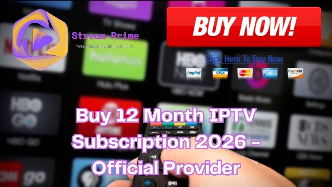 Buy 12 Month IPTV Subscription 2026 - Official Provider