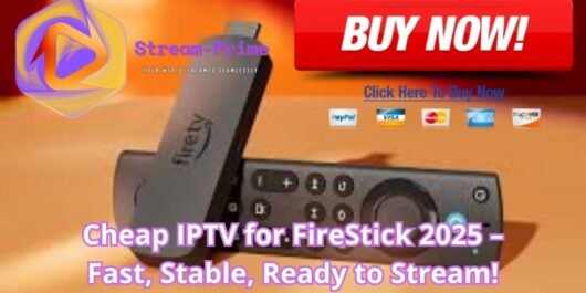 Cheap IPTV for FireStick 2025 – Fast, Stable, Ready to Stream!