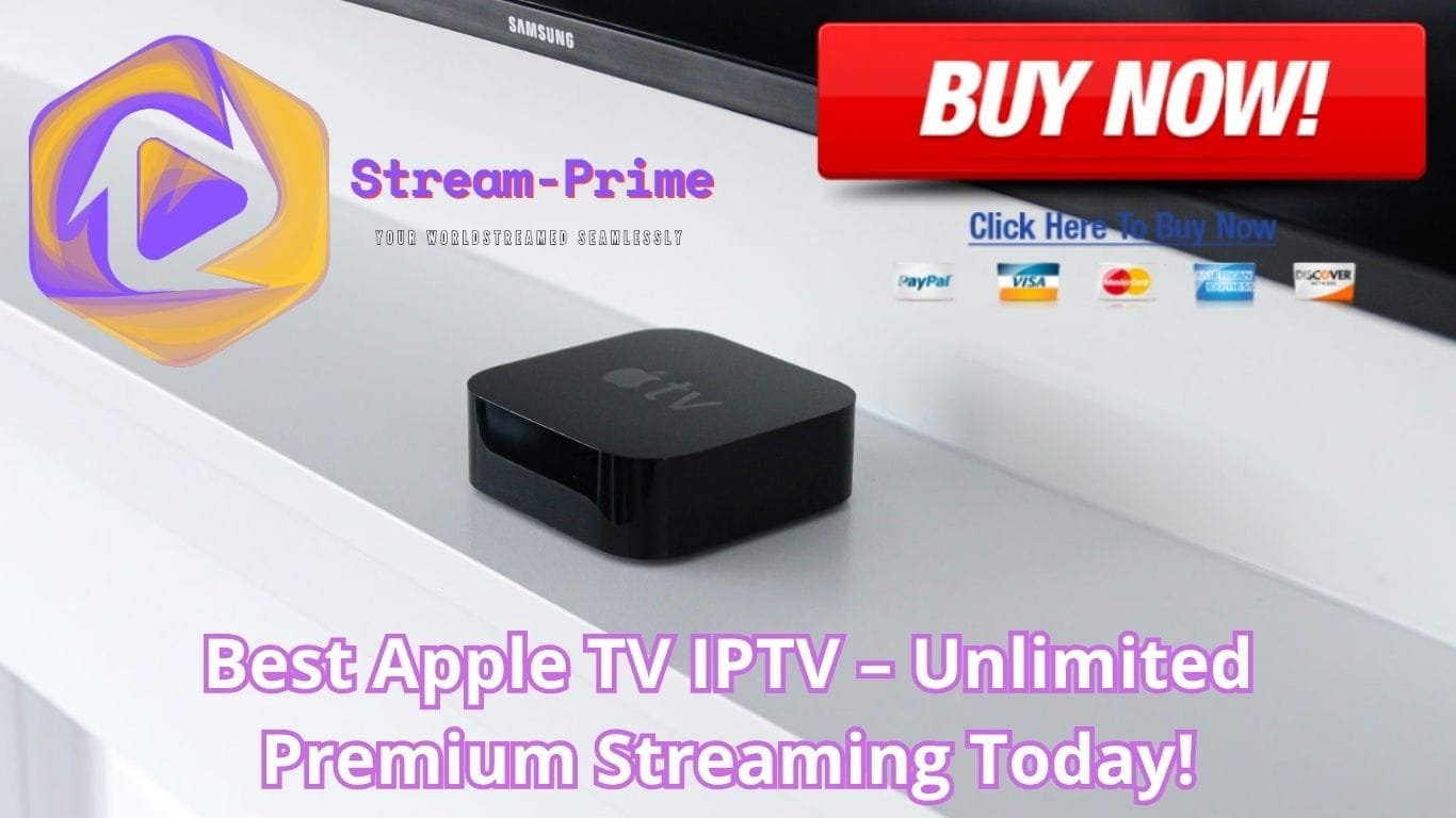 Best Apple TV IPTV – Unlimited Premium Streaming Today!