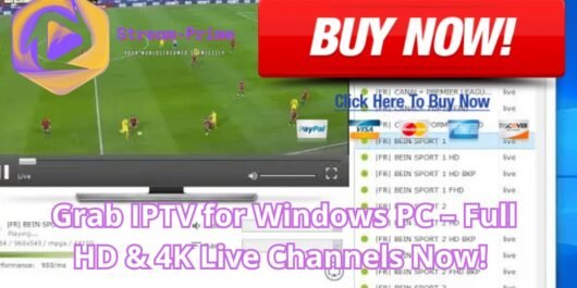 Grab IPTV for Windows PC – Full HD & 4K Live Channels Now!