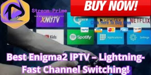 Best Enigma2 IPTV – Lightning-Fast Channel Switching!