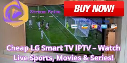 Cheap LG Smart TV IPTV – Watch Live Sports, Movies & Series!