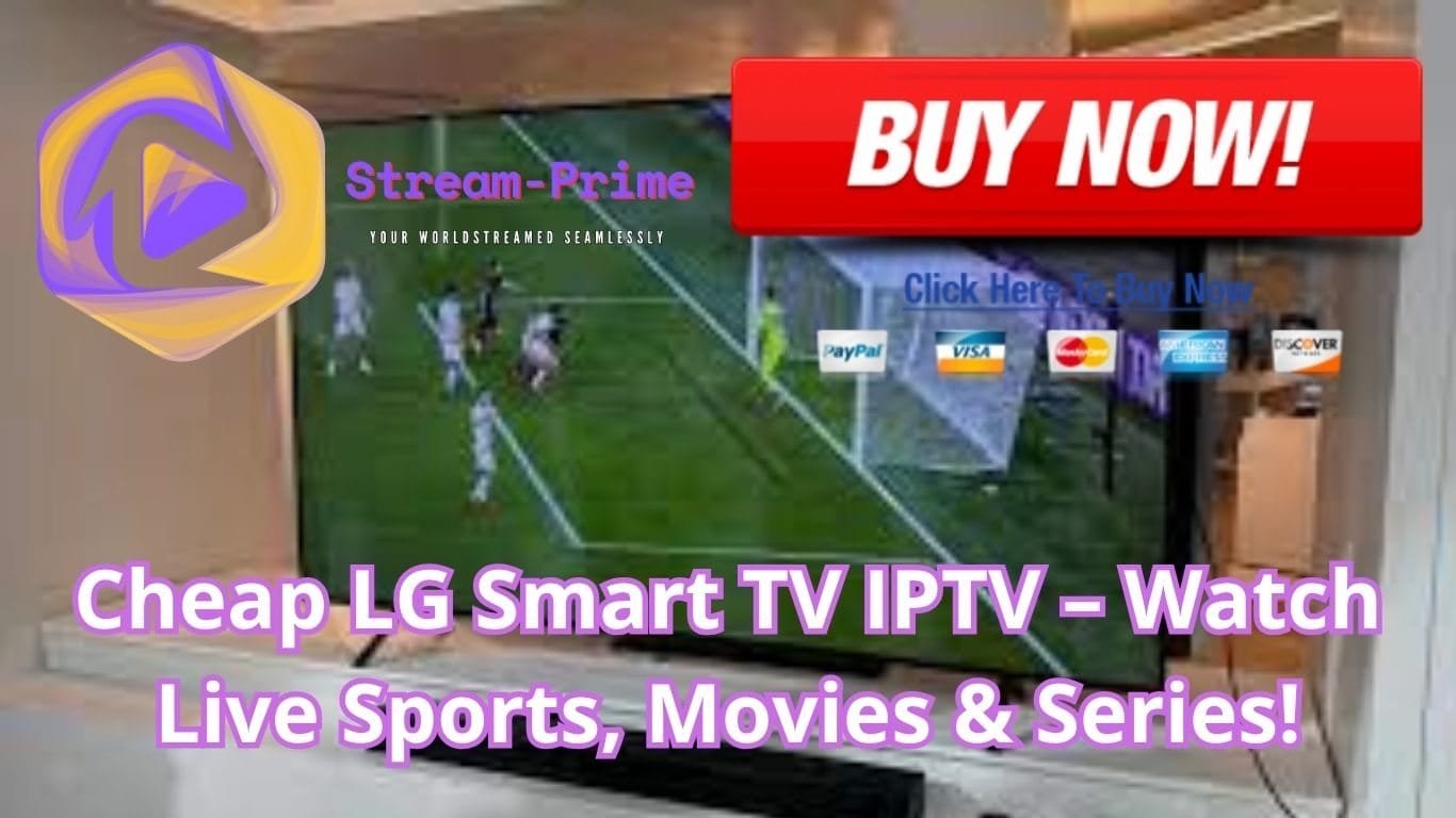 Cheap LG Smart TV IPTV – Watch Live Sports, Movies & Series!