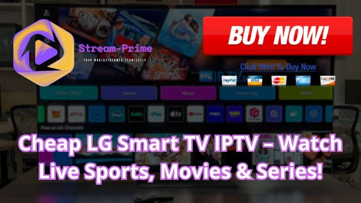 Cheap LG Smart TV IPTV – Watch Live Sports, Movies & Series!