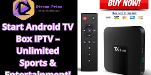 Start Android TV Box IPTV – Unlimited Sports & Entertainment!