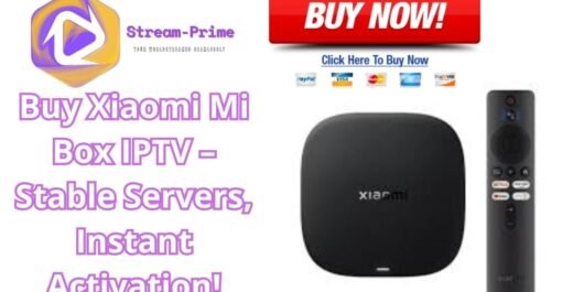Buy Xiaomi Mi Box IPTV – Stable Servers, Instant Activation!