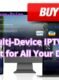Buy Multi-Device IPTV – One Account for All Your Devices!