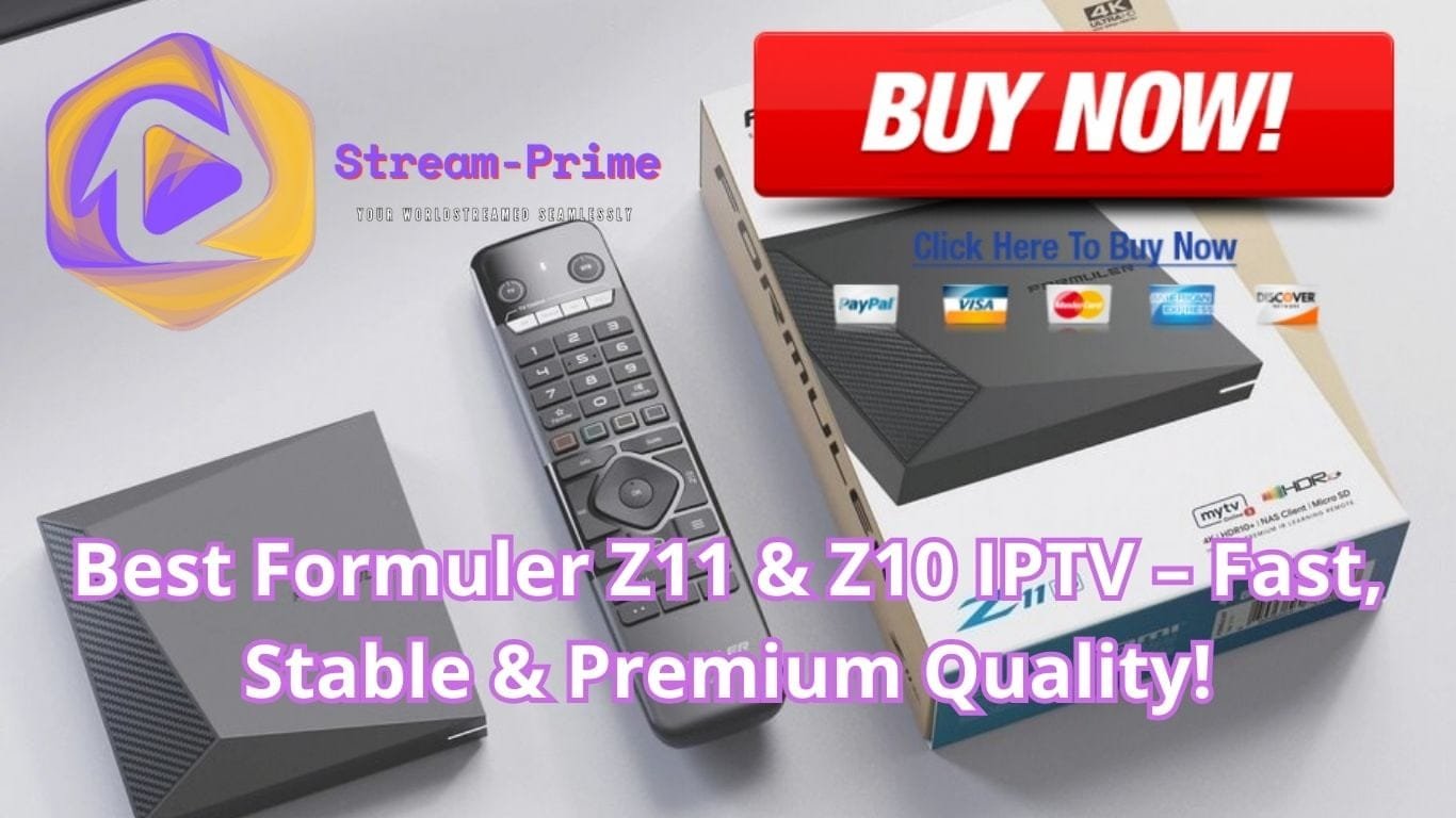 Best Formuler Z11 & Z10 IPTV – Fast, Stable & Premium Quality!