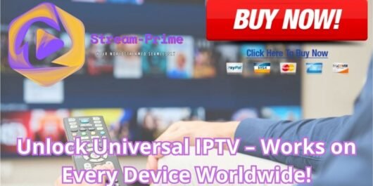 Unlock Universal IPTV – Works on Every Device Worldwide!