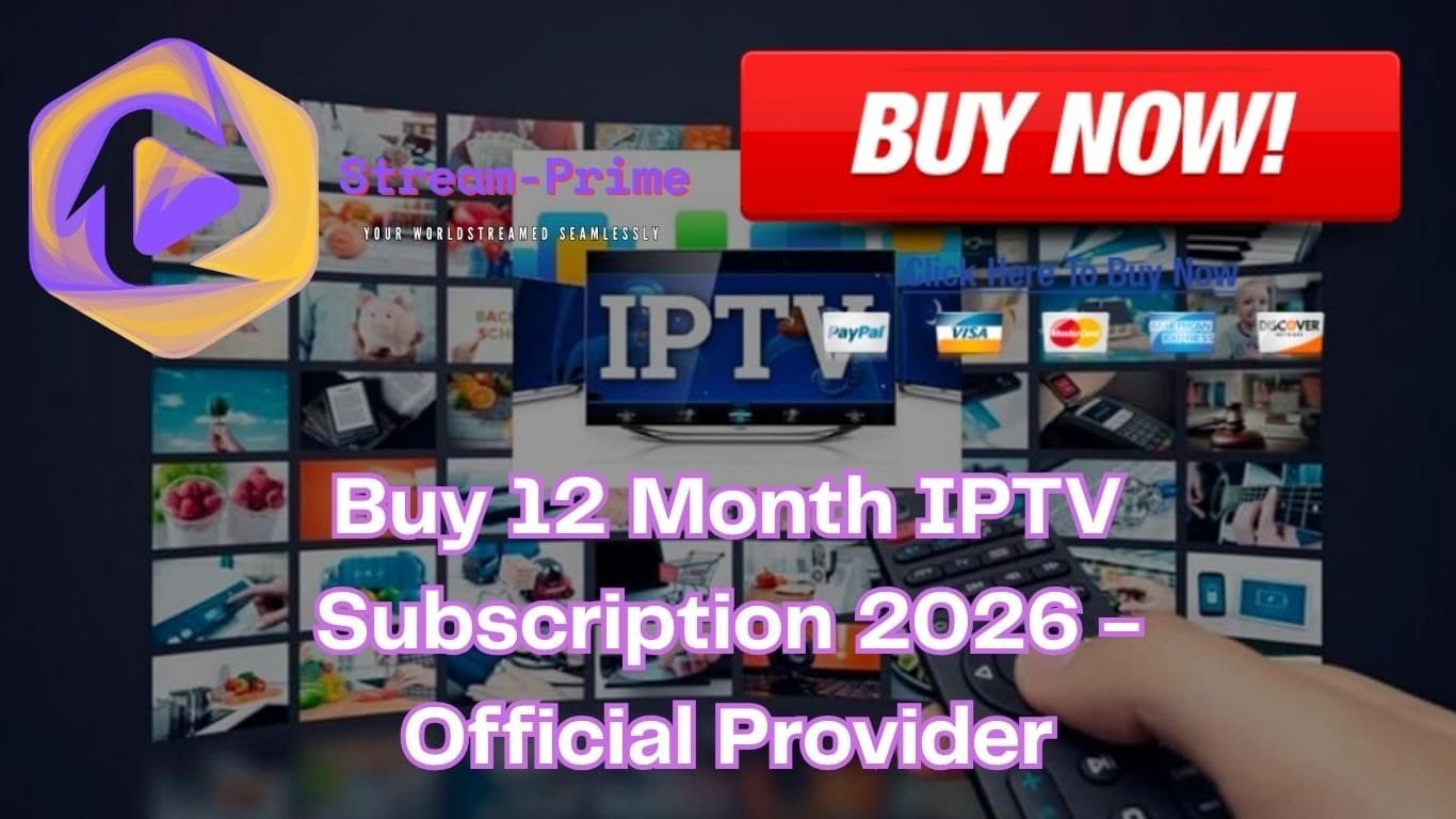 Buy 12 Month IPTV Subscription 2026 - Official Provider