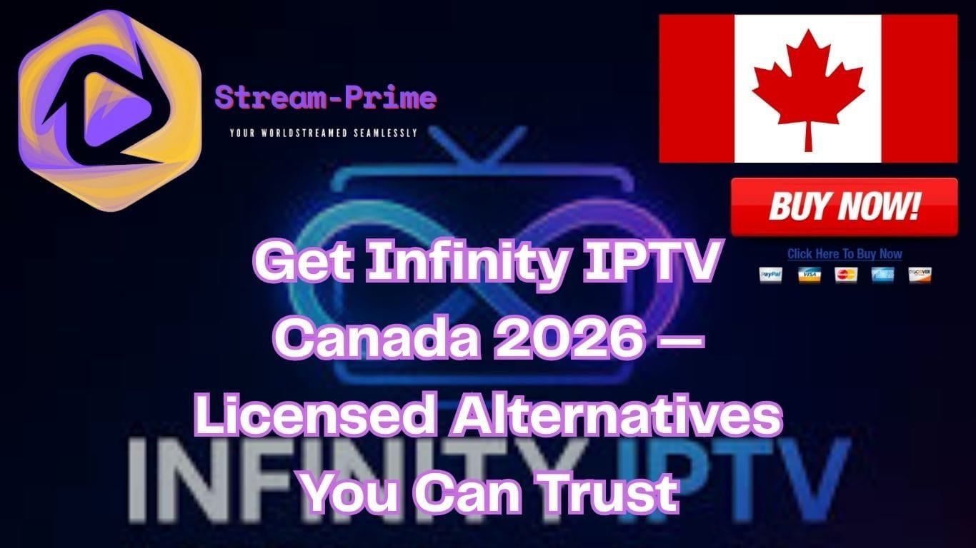 Get Infinity IPTV Canada 2026 — Licensed Alternatives You Can Trust