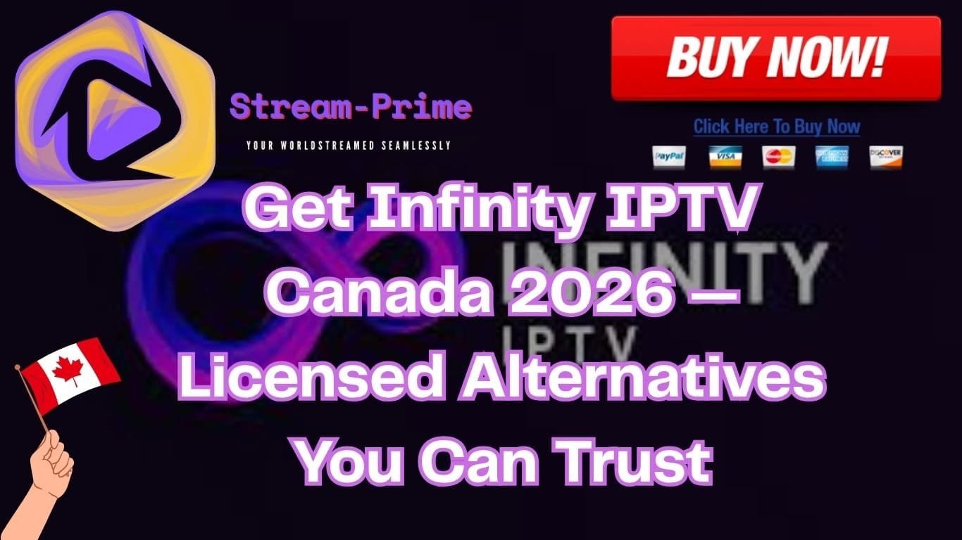 Get Infinity IPTV Canada 2026 — Licensed Alternatives You Can Trust