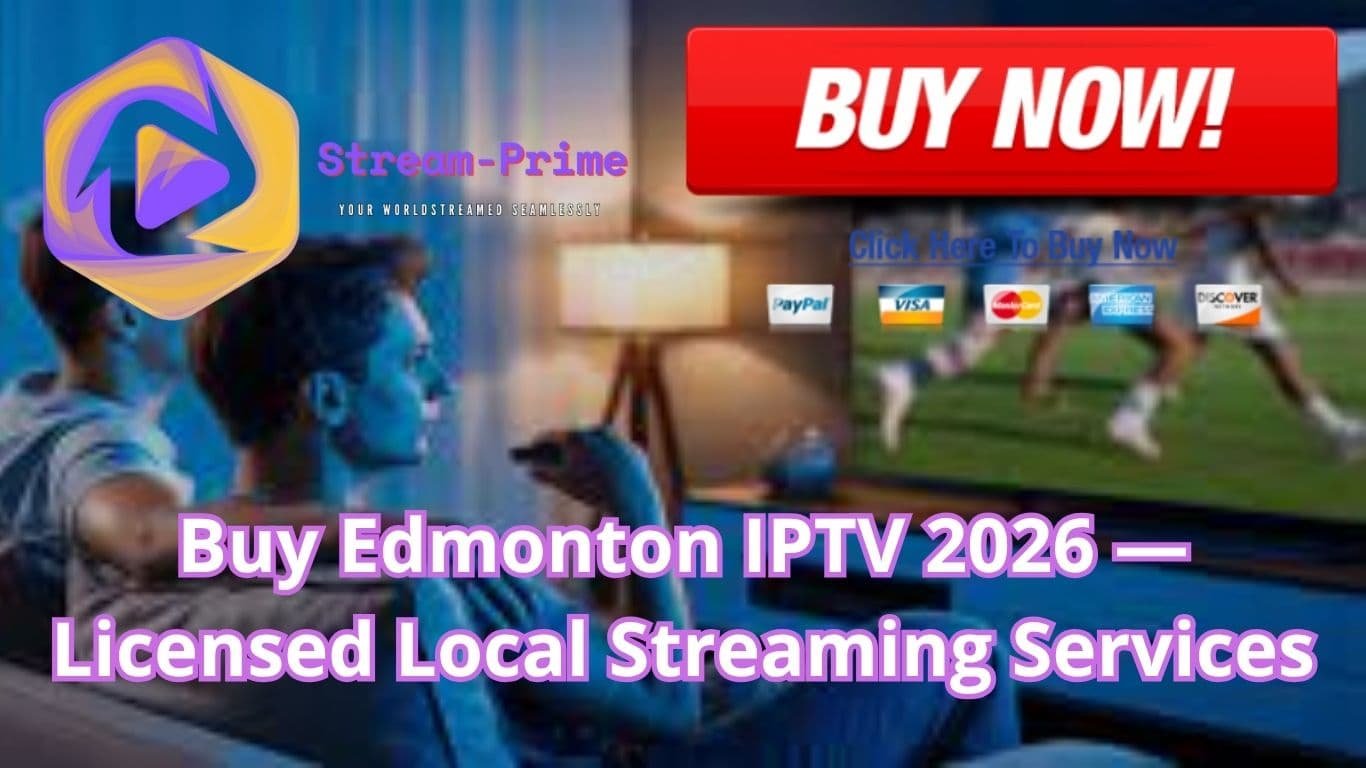 Buy Edmonton IPTV 2026 — Licensed Local Streaming Services