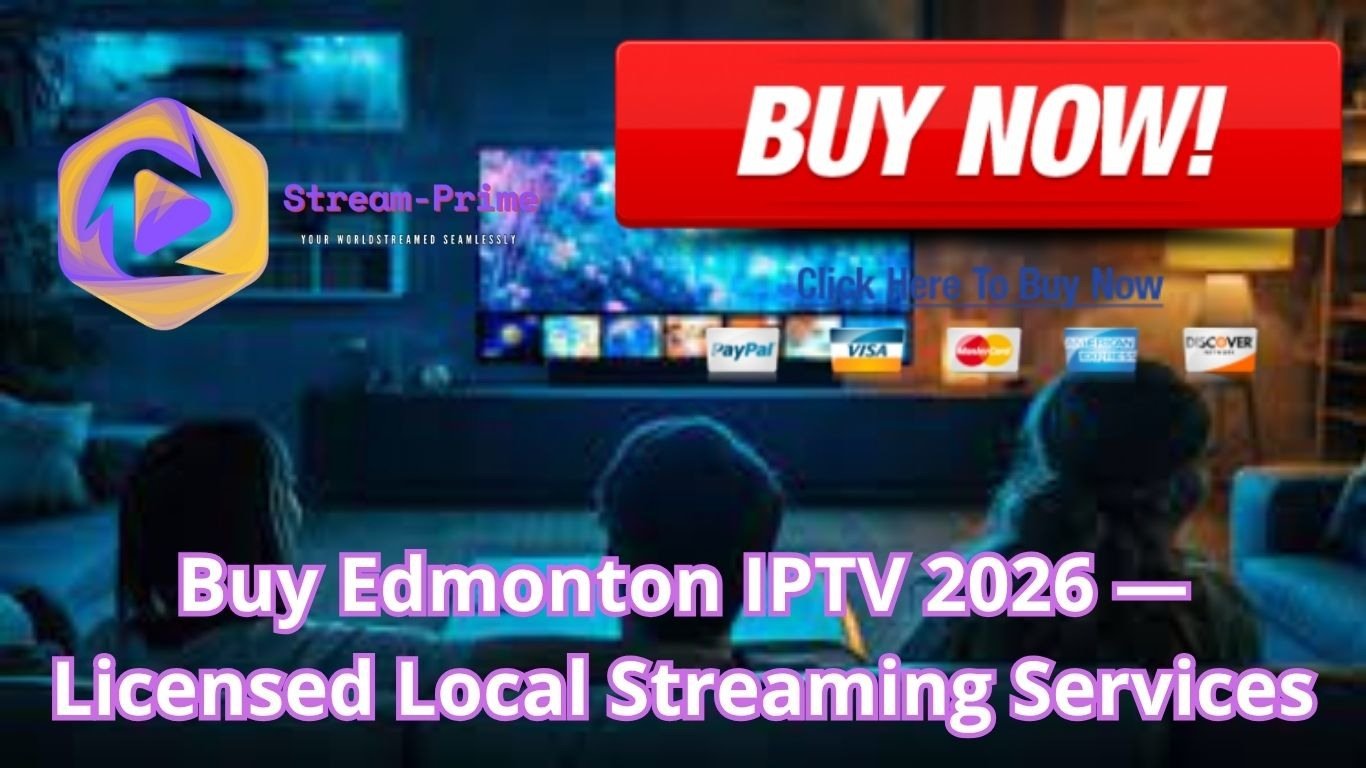 Buy Edmonton IPTV 2026 — Licensed Local Streaming Services