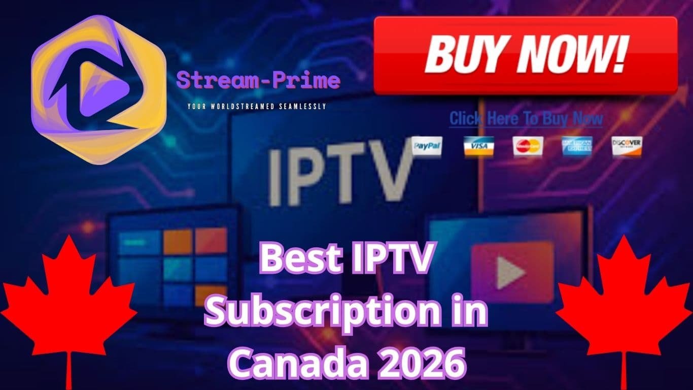Best IPTV Subscription in Canada 2026