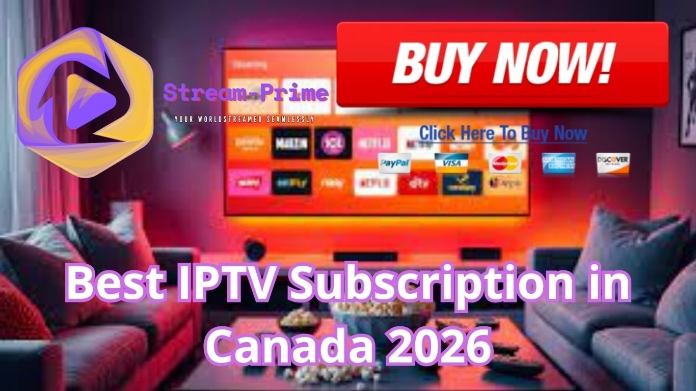 Best IPTV Subscription in Canada 2026