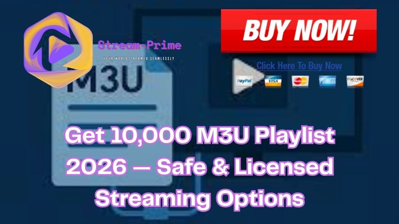 Get 10,000 M3U Playlist 2026 — Safe & Licensed Streaming Options