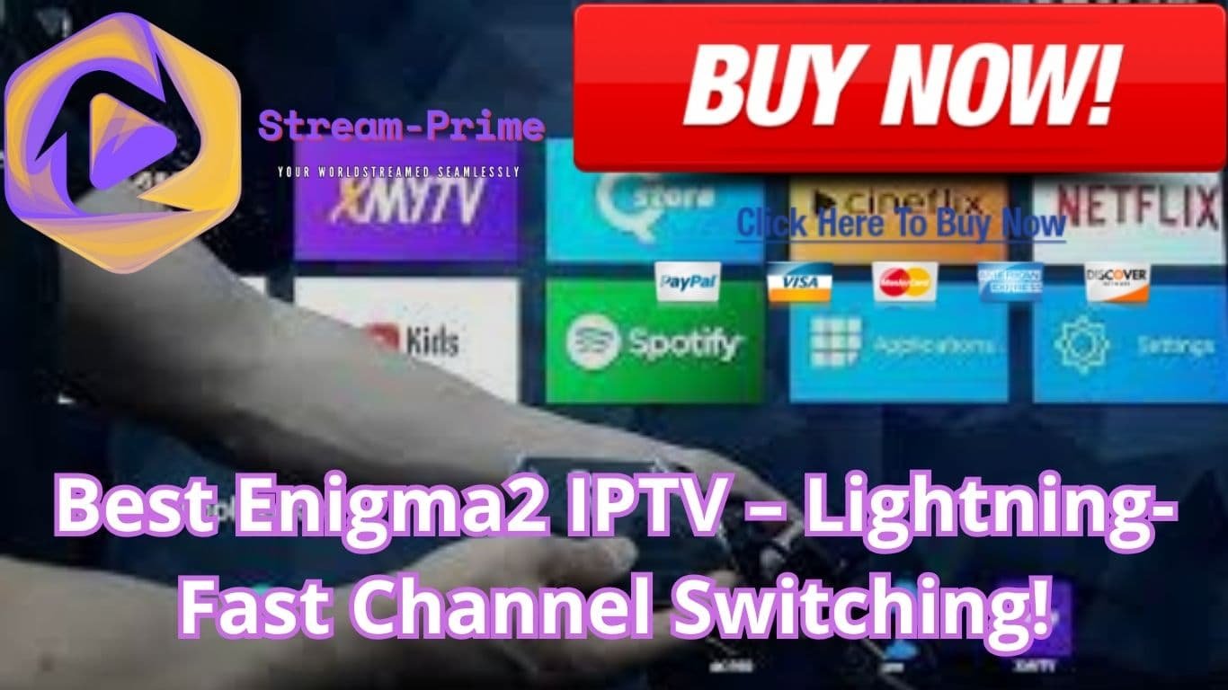 Best Enigma2 IPTV – Lightning-Fast Channel Switching!